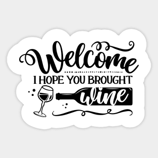 Welcome, I hope you brought Wine Sticker